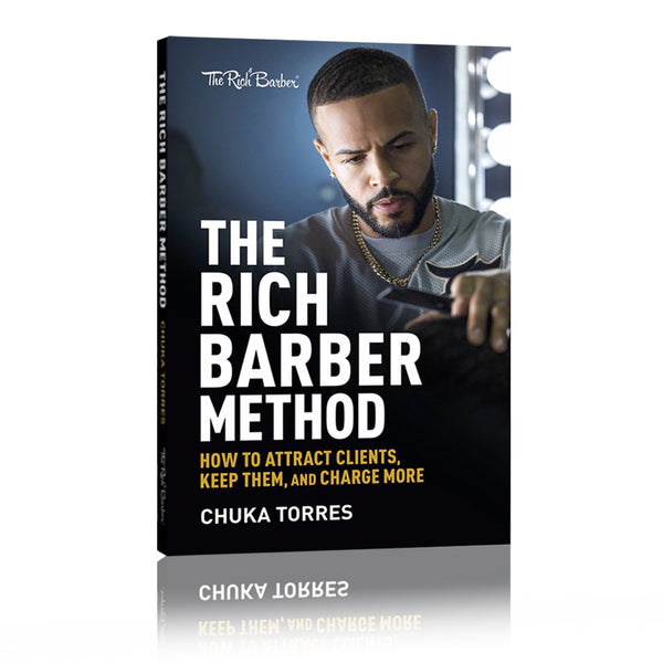 The Rich Barber Method: How To Attract Clients, Keep Them, and Charge More